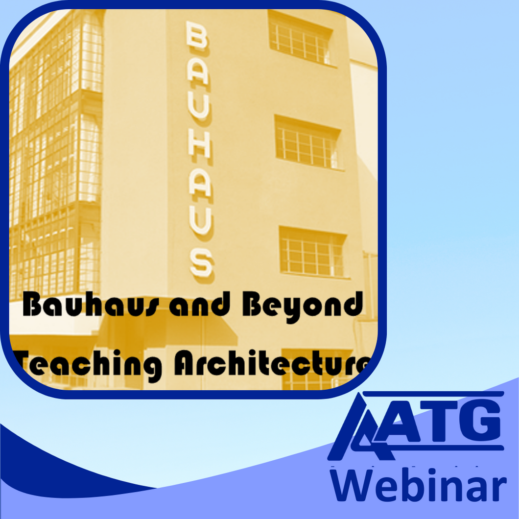 AATG Webinar: Focus on STEM: Bauhaus and Beyond: Teaching Architecture